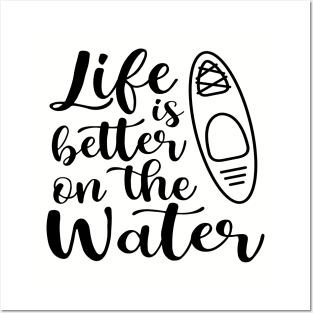 Life Is Better On The Water Kayaking Posters and Art